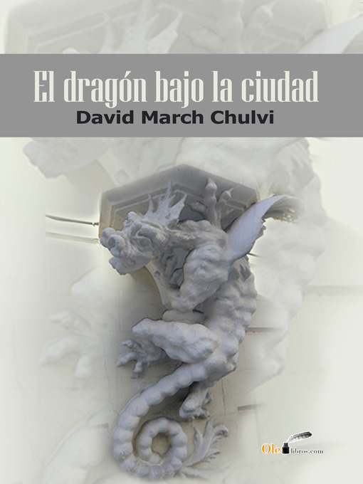 Title details for EL dragón bajo la ciudad by David March Chulvi - Available